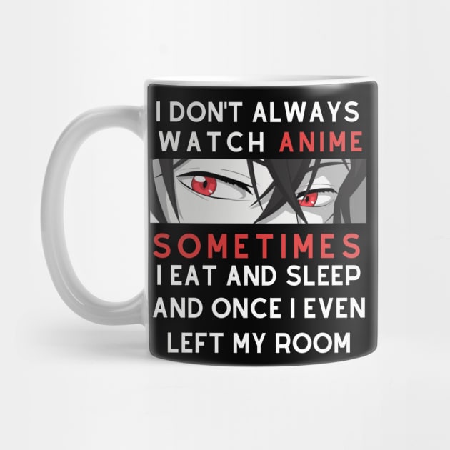 i don't always watch anime by Qurax